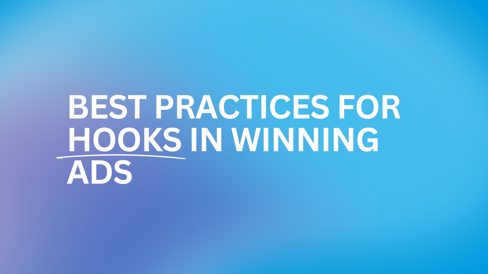 Best Practices for Hooks in Winning Ads